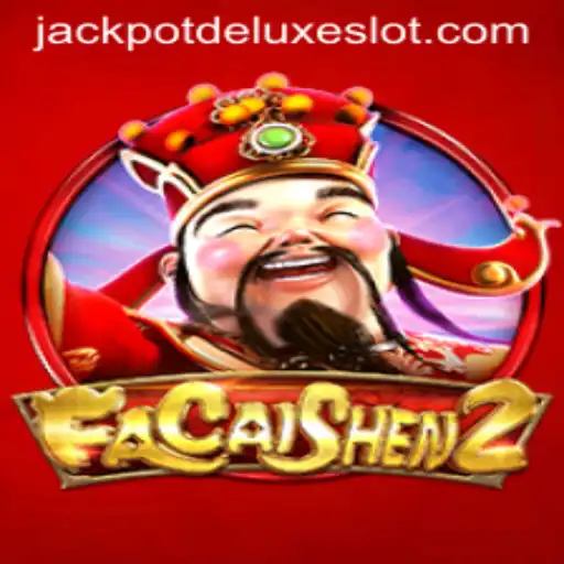 FaCaiShen2 and the Thrill of JACKPOT DELUXE: A Detailed Guide