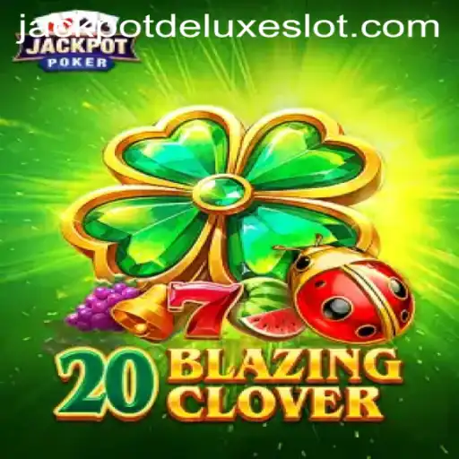 Exploring 20BlazingClover: A Guide to Jackpot Deluxe
